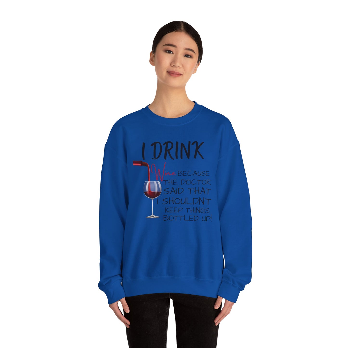 Funny Drinking Sweatshirt – “I Drink Because My Doctor Said Not to Keep Things Bottled Up” | Unisex Crewneck, Cozy & Durable