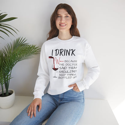 Funny Drinking Sweatshirt – “I Drink Because My Doctor Said Not to Keep Things Bottled Up” | Unisex Crewneck, Cozy & Durable