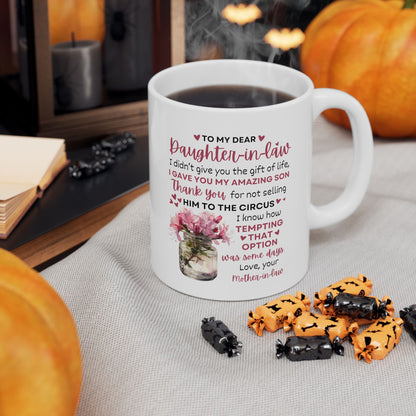 Funny Mother-in-Law to Daughter-in-Law Mug – “I Didn’t Give You Life, I Gave You My Amazing Son” | 11oz Ceramic Coffee Mug, Gift for Daughter-in-Law