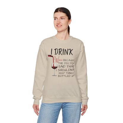 Funny Drinking Sweatshirt – “I Drink Because My Doctor Said Not to Keep Things Bottled Up” | Unisex Crewneck, Cozy & Durable