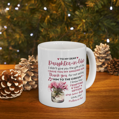 Funny Mother-in-Law to Daughter-in-Law Mug – “I Didn’t Give You Life, I Gave You My Amazing Son” | 11oz Ceramic Coffee Mug, Gift for Daughter-in-Law
