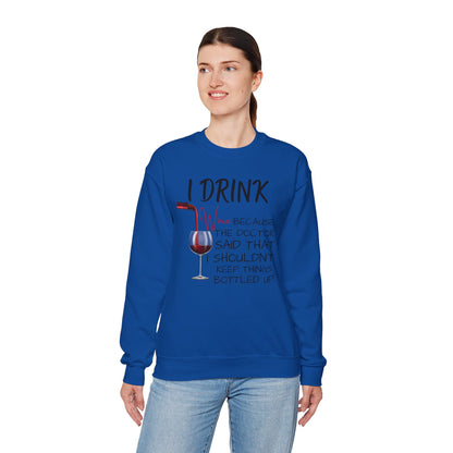 Funny Drinking Sweatshirt – “I Drink Because My Doctor Said Not to Keep Things Bottled Up” | Unisex Crewneck, Cozy & Durable