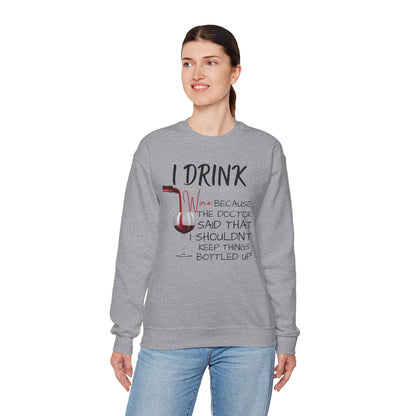 Funny Drinking Sweatshirt – “I Drink Because My Doctor Said Not to Keep Things Bottled Up” | Unisex Crewneck, Cozy & Durable