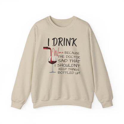Funny Drinking Sweatshirt – “I Drink Because My Doctor Said Not to Keep Things Bottled Up” | Unisex Crewneck, Cozy & Durable
