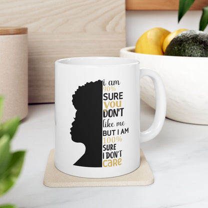 Funny Attitude Mug – “90% Sure You Don’t Like Me, 100% Sure I Don’t Care” | Sarcastic Coffee Cup, 11oz Size, Gift for Coworkers