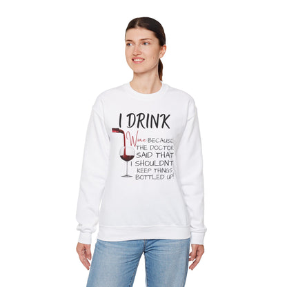 Funny Drinking Sweatshirt – “I Drink Because My Doctor Said Not to Keep Things Bottled Up” | Unisex Crewneck, Cozy & Durable