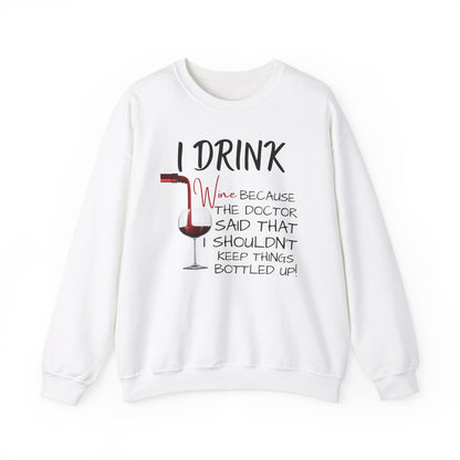 Funny Drinking Sweatshirt – “I Drink Because My Doctor Said Not to Keep Things Bottled Up” | Unisex Crewneck, Cozy & Durable