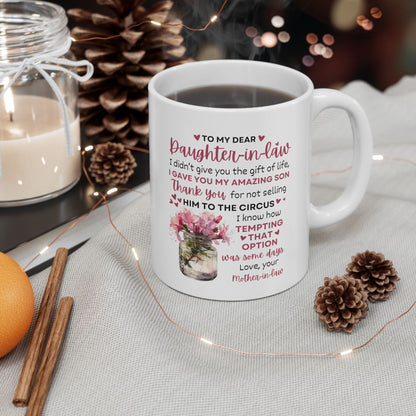 Funny Mother-in-Law to Daughter-in-Law Mug – “I Didn’t Give You Life, I Gave You My Amazing Son” | 11oz Ceramic Coffee Mug, Gift for Daughter-in-Law