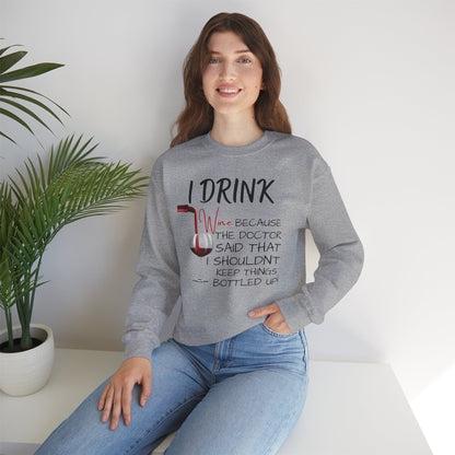 Funny Drinking Sweatshirt – “I Drink Because My Doctor Said Not to Keep Things Bottled Up” | Unisex Crewneck, Cozy & Durable
