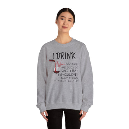Funny Drinking Sweatshirt – “I Drink Because My Doctor Said Not to Keep Things Bottled Up” | Unisex Crewneck, Cozy & Durable