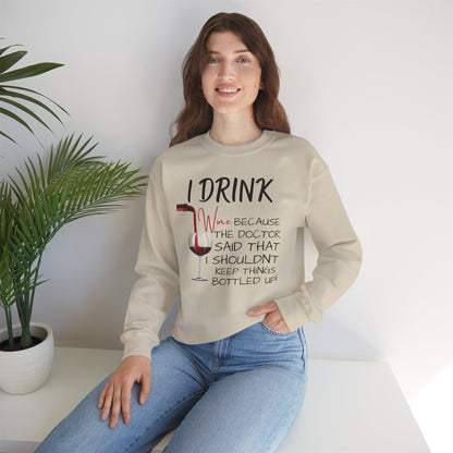 Funny Drinking Sweatshirt – “I Drink Because My Doctor Said Not to Keep Things Bottled Up” | Unisex Crewneck, Cozy & Durable