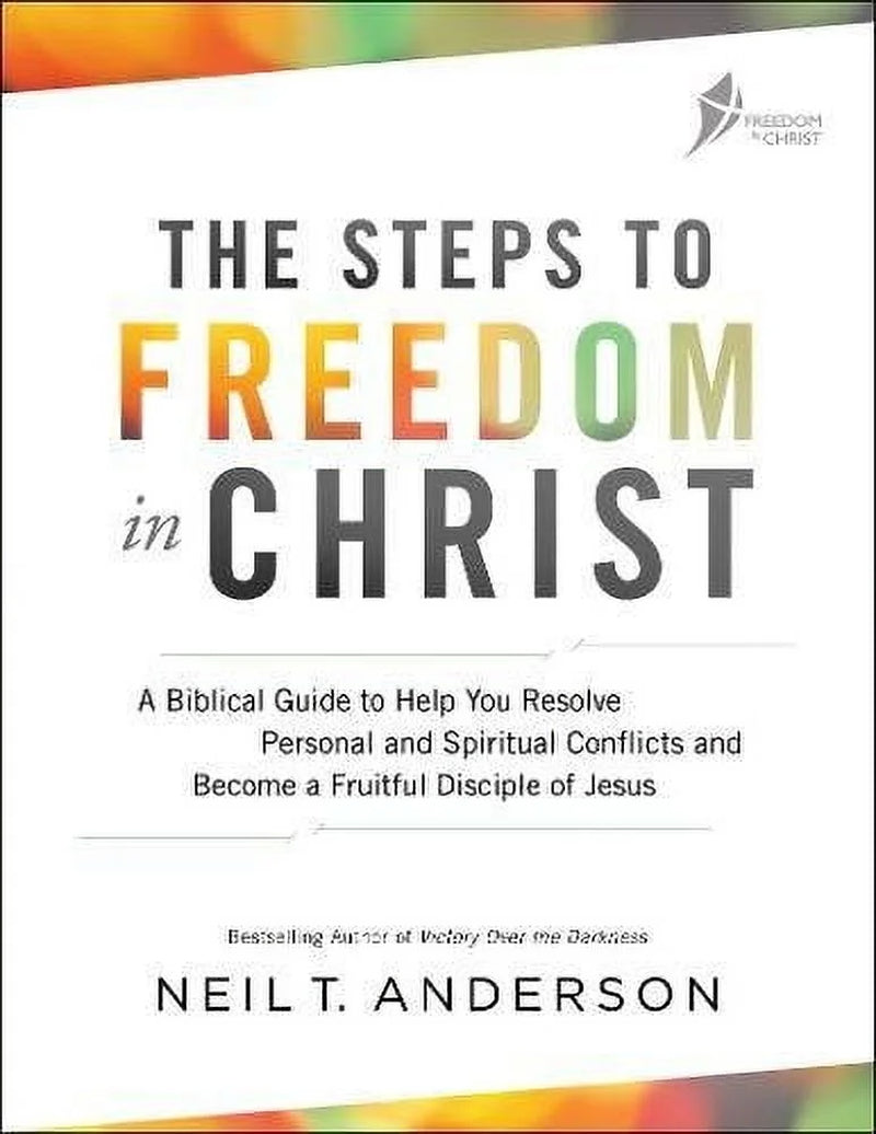 The Steps to Freedom in Christ: a Biblical Guide to Help You Resolve Personal and Spiritual Conflicts and Become a Fruit, (Paperback)
